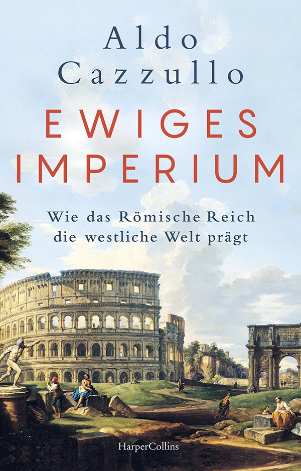 Buchcover von 'Ewiges Imperium' von Aldo Cazzullo. Es zeigt das Kolosseum in einer klassischen Malerei.