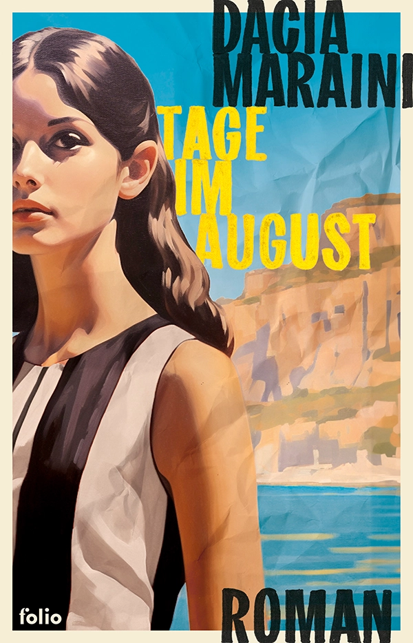 Buchcover von 'Tage im August' von Dacia Maraini. Es zeigt eine stilisierte Illustration einer Frau vor einem sommerlichen Hintergrund mit blauem Himmel und Meer. Der Titel ist in gelber Schrift gehalten.