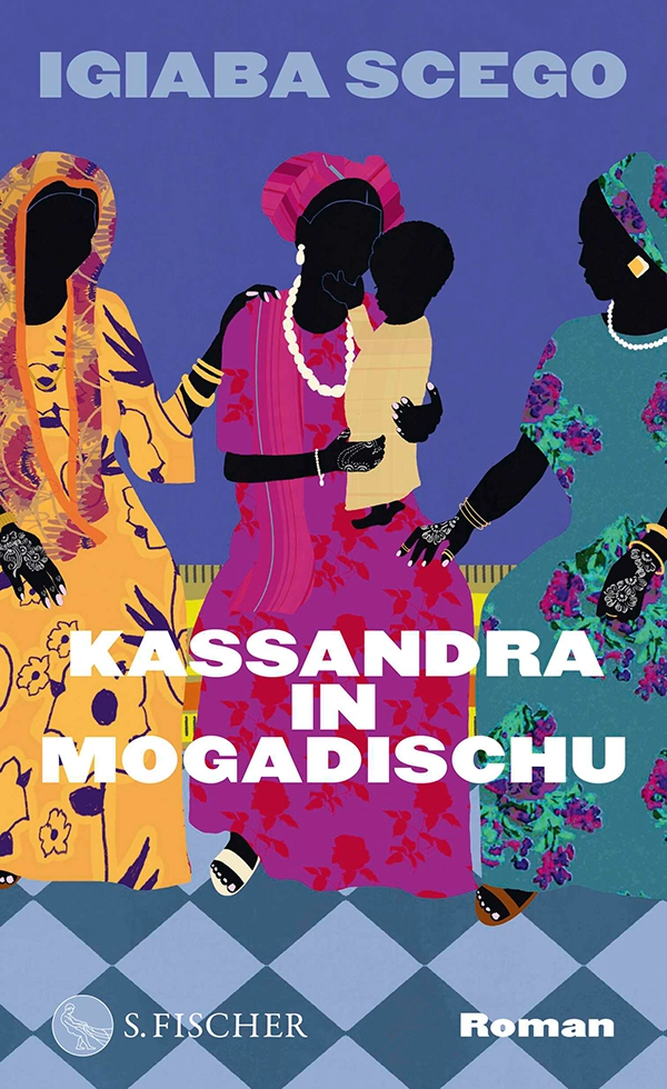 Buchcover von 'Kassandra in Mogadischu' von Igiaba Scego. Es zeigt bunte, stilisierte Silhouetten von Frauen in traditionellen Kleidern vor einem blauen Hintergrund. Der Stil ist lebendig und farbenfroh.