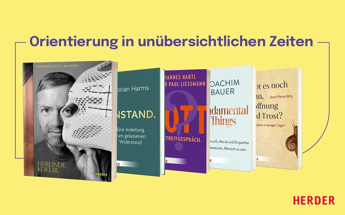nf Herder-Buchcover nebeneinander auf gelbem Hintergrund mit Schriftzug „Orientierung in unübersichtlichen Zeiten